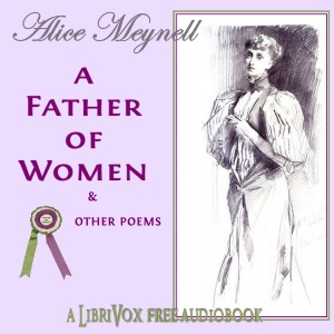 A Father of Women and Other Poems - Alice Meynell - Free Audio Books Online Audiobooks in English