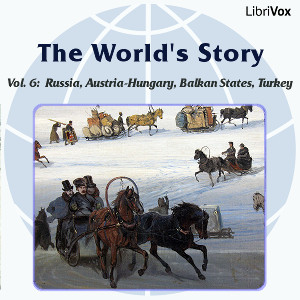 The World’s Story Volume VI: Russia, Austria-Hungary, the Balkan States and Turkey - Eva March Tappan - Free Audio Books Online Audiobooks in English