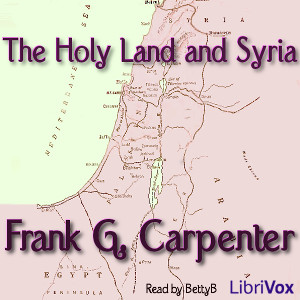 The Holy Land and Syria - Frank G. Carpenter - Free Audio Books Online Audiobooks in English