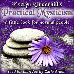 Practical Mysticism: A Little Book for Normal People - Evelyn UNDERHILL - Free Audio Books Online Audiobooks in English