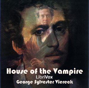 The House of the Vampire - George Sylvester VIERECK - Free Audio Books Online Audiobooks in English