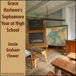 Grace Harlowe's Sophomore Year at High School - Jessie Graham Flower - Free Audio Books Online Audiobooks in English