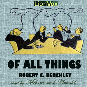 Of All Things - Robert C. BENCHLEY - Free Audio Books Online Audiobooks in English