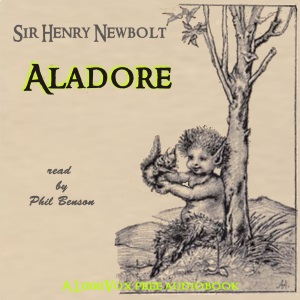 Aladore - Sir Henry NEWBOLT - Free Audio Books Online Audiobooks in English