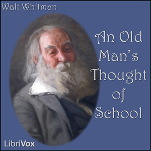 An Old Man's Thought of School - Walt Whitman - Free Audio Books Online Audiobooks in English