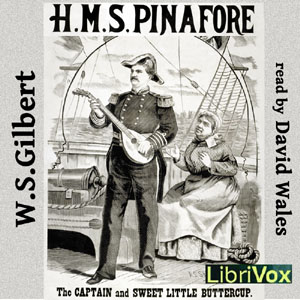 H.M.S. Pinafore; Or, The Lass That Loved A Sailor - W. S. Gilbert - Free Audio Books Online Audiobooks in English