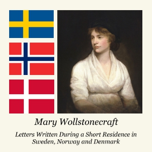 Letters Written During a Short Residence in Sweden, Norway and Denmark - Mary Wollstonecraft - Free Audio Books Online Audiobooks in English