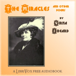 The Miracle, and Other Poems - Virna SHEARD - Free Audio Books Online Audiobooks in English