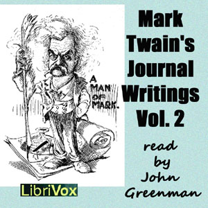 Mark Twain’s Journal Writings, Volume 2 - Mark Twain - Free Audio Books Online Audiobooks in English