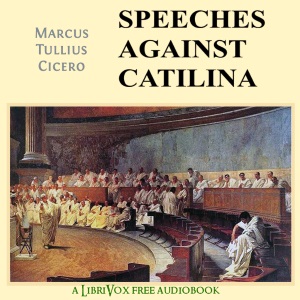 Speeches Against Catilina - Marcus Tullius Cicero - Free Audio Books Online Audiobooks in English