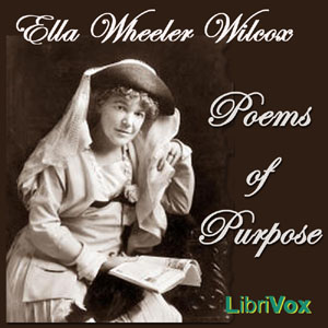 Poems of Purpose - Ella Wheeler Wilcox - Free Audio Books Online Audiobooks in English
