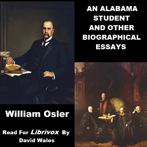 An Alabama Student And Other Biographical Essays - Sir William  OSLER - Free Audio Books Online Audiobooks in English