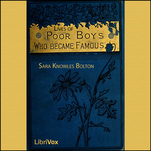 Lives of Poor Boys Who Became Famous - Sarah Knowles Bolton - Free Audio Books Online Audiobooks in English