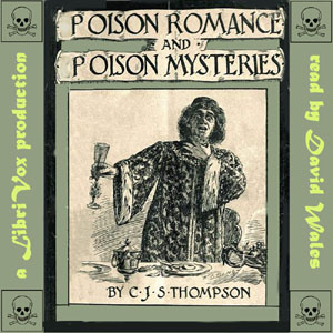 Poison Romance And Poison Mysteries - Charles John Samuel THOMPSON - Free Audio Books Online Audiobooks in English