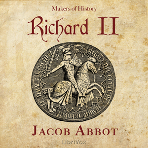 Richard II, Makers of History - Jacob Abbott - Free Audio Books Online Audiobooks in English