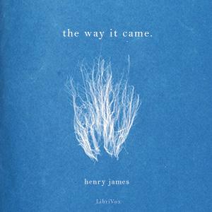 The Way It Came - Henry James - Free Audio Books Online Audiobooks in English