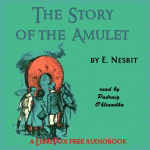 The Story of the Amulet (version 2) - E. Nesbit - Free Audio Books Online Audiobooks in English