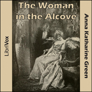 The Woman in the Alcove - Anna Katharine Green - Free Audio Books Online Audiobooks in English