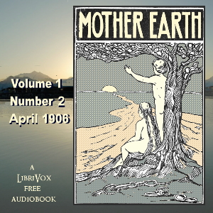Mother Earth, Vol. 1 No. 2, April 1906 - Undefined - Free Audio Books Online Audiobooks in English