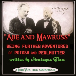 Abe and Mawruss: Being Further Adventures of Potash and Perlmutter - Montague GLASS - Free Audio Books Online Audiobooks in English