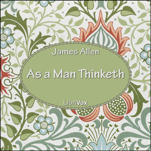 As a Man Thinketh - James Allen - Free Audio Books Online Audiobooks in English