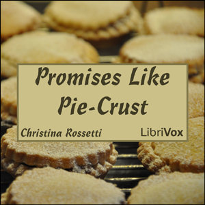 Promises Like Pie-Crust - Christina ROSSETTI - Free Audio Books Online Audiobooks in English