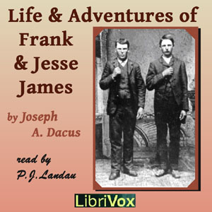 Life and Adventures of Frank and Jesse James - Joseph. A. DACUS - Free Audio Books Online Audiobooks in English