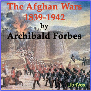 The Afghan Wars 1839-42 and 1878-80, Part 1 - Archibald FORBES - Free Audio Books Online Audiobooks in English