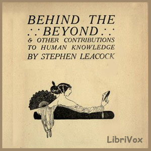 Behind the Beyond - Stephen Leacock - Free Audio Books Online Audiobooks in English