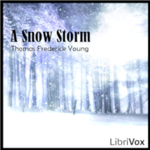 A Snow Storm - Thomas Frederick YOUNG - Free Audio Books Online Audiobooks in English