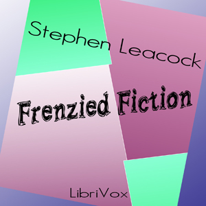 Frenzied Fiction - Stephen Leacock - Free Audio Books Online Audiobooks in English