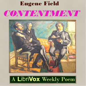 Contentment - Eugene Field - Free Audio Books Online Audiobooks in English