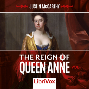 The Reign of Queen Anne, Volume II - Justin McCarthy - Free Audio Books Online Audiobooks in English
