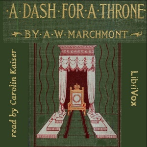 A Dash for a Throne - Arthur W. MARCHMONT - Free Audio Books Online Audiobooks in English