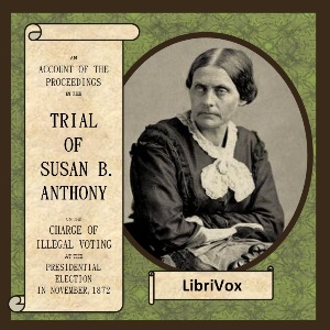 Trial of Susan B. Anthony - Anonymous - Free Audio Books Online Audiobooks in English