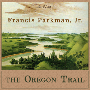The Oregon Trail - Francis Parkman, Jr. - Free Audio Books Online Audiobooks in English