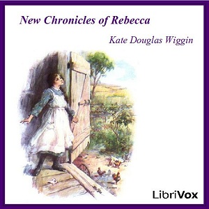 New Chronicles of Rebecca - Kate Douglas Wiggin - Free Audio Books Online Audiobooks in English