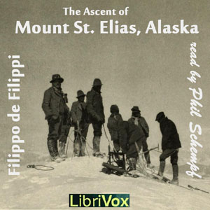 The Ascent of Mount St. Elias, Alaska - Filippo DE FILIPPI - Free Audio Books Online Audiobooks in English
