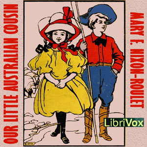 Our Little Australian Cousin - Mary F. NIXON-ROULET - Free Audio Books Online Audiobooks in English
