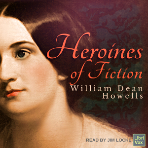 Heroines of Fiction - William Dean Howells - Free Audio Books Online Audiobooks in English