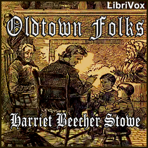 Oldtown Folks - Harriet Beecher Stowe - Free Audio Books Online Audiobooks in English