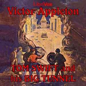 Tom Swift and His Big Tunnel - Victor Appleton - Free Audio Books Online Audiobooks in English