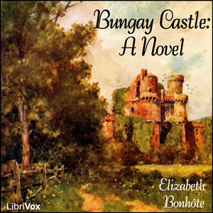 Bungay Castle: A Novel - Elizabeth BONHÔTE - Free Audio Books Online Audiobooks in English
