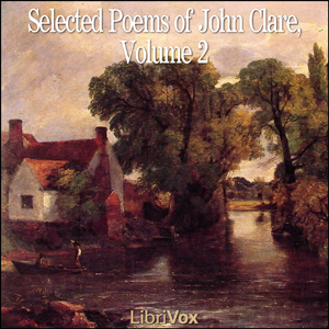 Selected Poems of John Clare, Volume 2 - John Clare - Free Audio Books Online Audiobooks in English