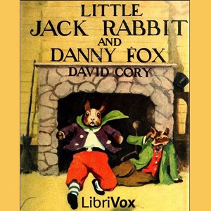 Little Jack Rabbit and Danny Fox - David Cory - Free Audio Books Online Audiobooks in English