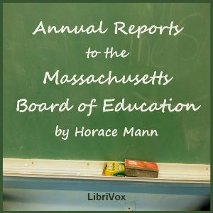 Annual Reports to the Massachusetts Board of Education - Horace MANN - Free Audio Books Online Audiobooks in English