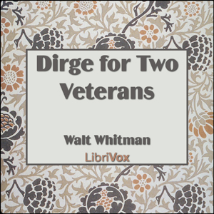 Dirge for Two Veterans - Walt Whitman - Free Audio Books Online Audiobooks in English
