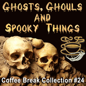 Coffee Break Collection 24 -- Ghosts, Ghouls and Spooky Things - Various - Free Audio Books Online Audiobooks in English