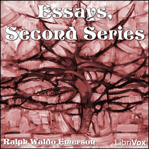 Essays, Second Series - Ralph Waldo Emerson - Free Audio Books Online Audiobooks in English