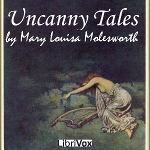 Uncanny Tales - Mary Louisa Molesworth - Free Audio Books Online Audiobooks in English